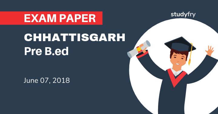 Chhattisgarh Pre B.ed exam paper 07 June 2018