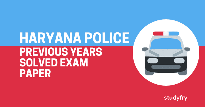 HARYANA POLICE PREVIOUS YEARS SOLVED EXAM PAPER
