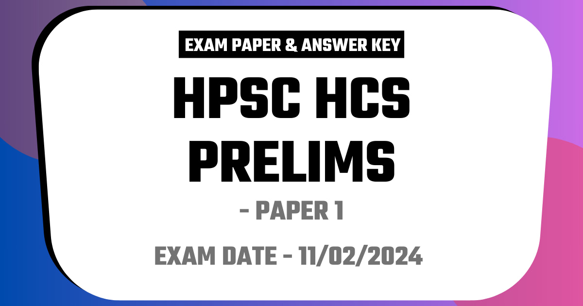 HPSC HCS Prelims Exam 2024 Paper - 1 (General Studies) (Answer Key)