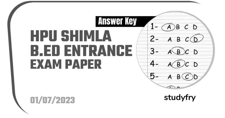 HPU Shimla B.ED Entrance Exam Paper 1 July 2023 Answer Key PDF