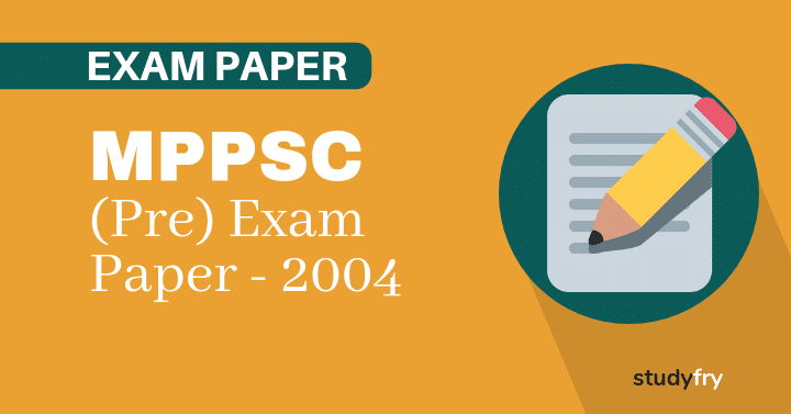 MPPSC Exam Paper - 2004 (First Paper)