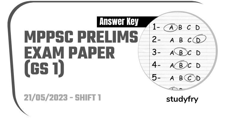 MPPSC Prelims exam paper GS 1 - 21 May 2023 (Answer Key)