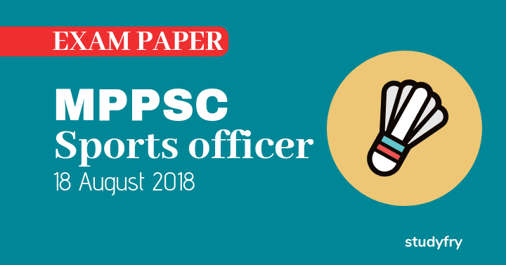 MPPSC - क्रीड़ा अधिकारी (Sports officer) भर्ती परीक्षा पेपर - 2018