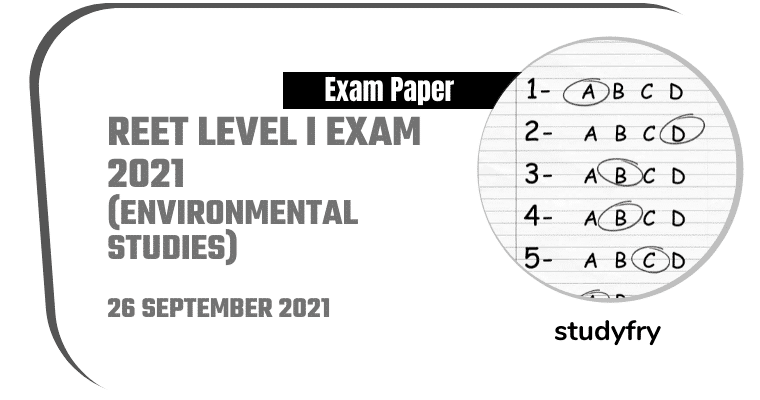 REET Level I exam paper 26/09/2021 (Answer Key) - Environmental Studies