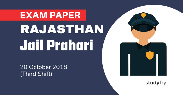 Rajasthan Jail Prahari Exam Paper - 20 Oct. 2018 (Shift-3)
