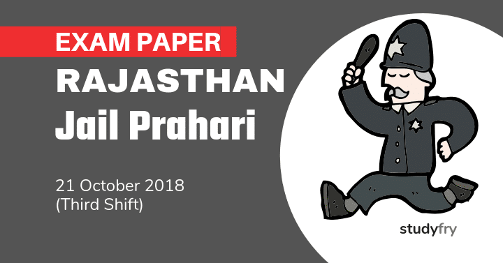 Rajasthan Jail Prahari Exam Paper - 21 Oct. 2018 (Shift-3)