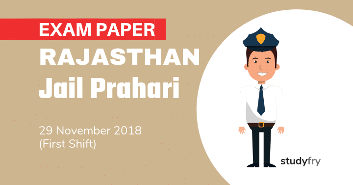 Rajasthan Jail Prahari Exam Paper - 29 Nov. 2018 (Shift-1)
