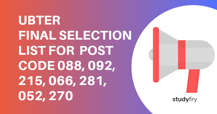 UBTER FINAL SELECTION LIST FOR POST CODE 088, 092, 215, 066, 281, 052, 270