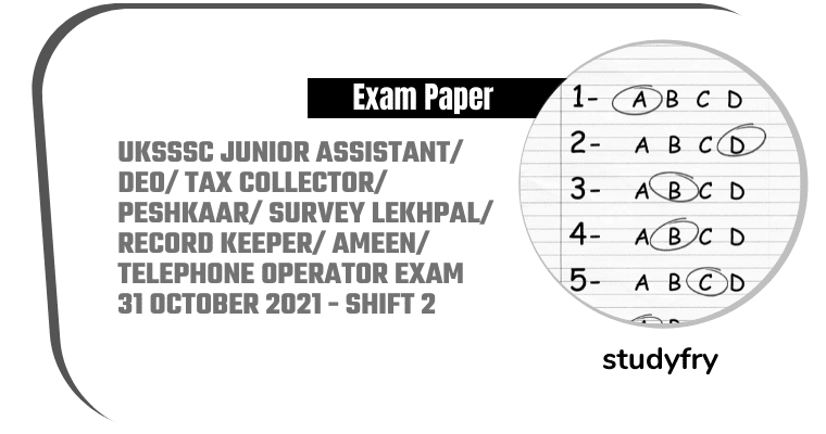 UKSSSC Junior Assistant and Other Post exam paper 2021 - Shift 2 (Answer Key)