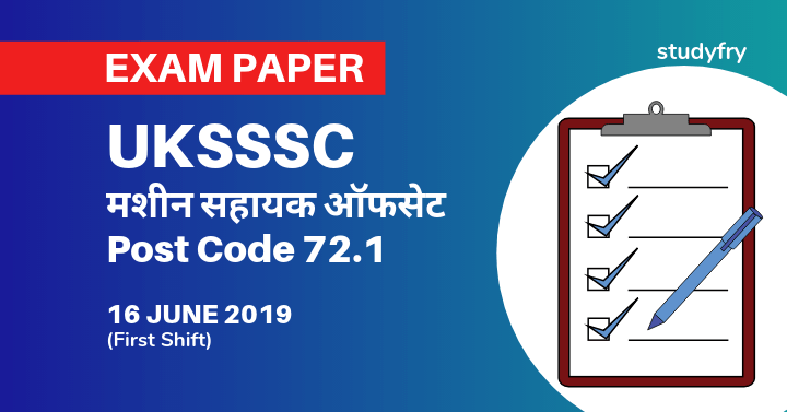 UKSSSC Machine Assistant Offset Post Code 72.1 Exam Paper 16 June 2019
