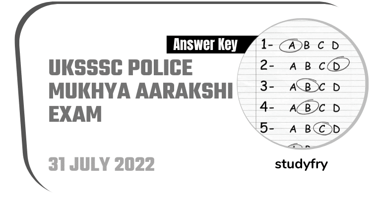 UKSSSC Police Mukhya Aarakshi Exam 31 July 2022 (Answer Key)