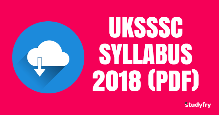 UKSSSC Syllabus 2018 (PDF) नवीनतम परीक्षा पैटर्न