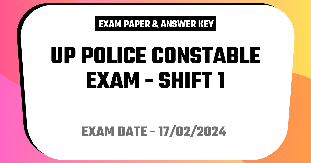 UP Police Constable Exam 17 February 2024 (Answer Key) - Shift 1