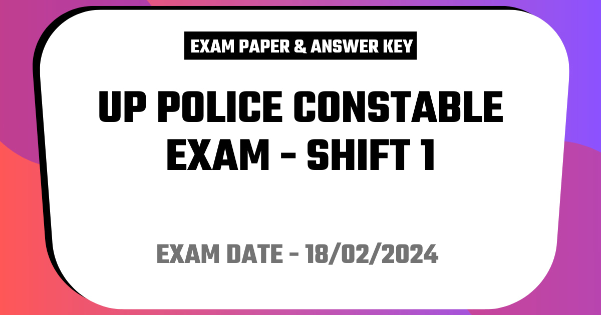 UP Police Constable Exam 18 February 2024 (Answer Key) - Shift 1