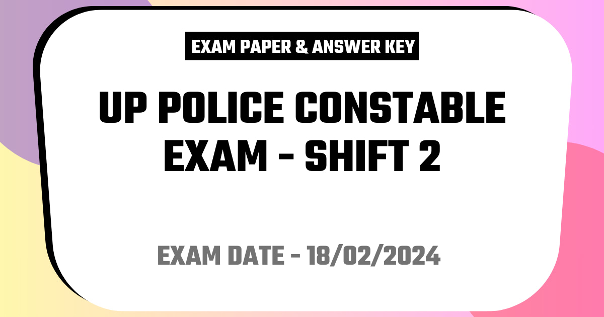 UP Police Constable Exam 18 February 2024 (Answer Key) - Shift 2