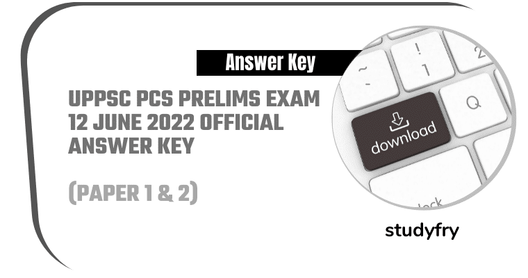 UPPSC PCS Prelims Exam 12 June 2022 Official Answer Key