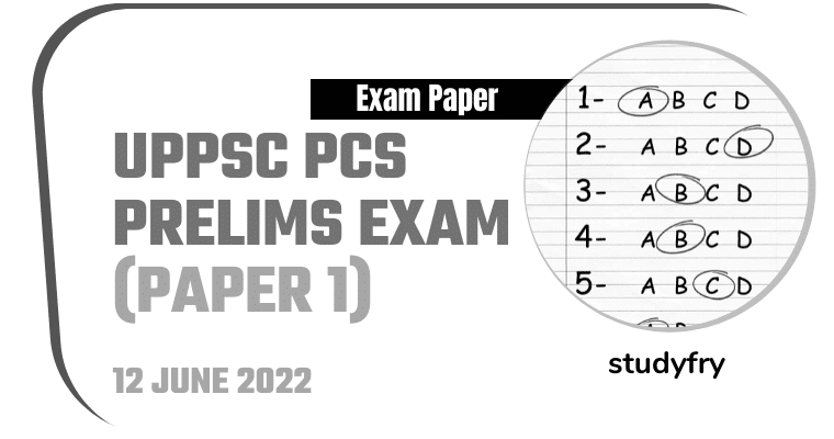 UPPSC PCS Prelims Question Paper 12 June 2022 (Paper 1) - Answer Key