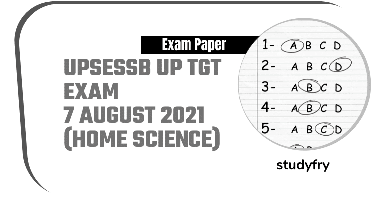 UPSESSB UP TGT Exam Paper 7 August 2021 - Home Science (Answer Key)