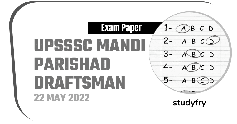 UPSSSC Mandi Parishad Draftsman Exam Paper 22 May 2022 (Answer Key)