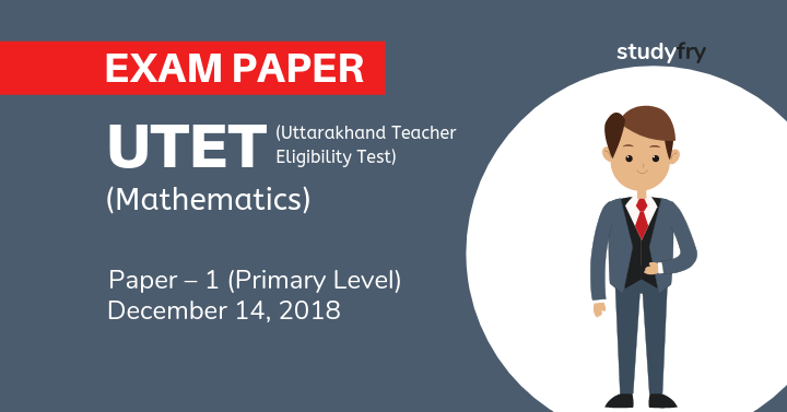 UTET Exam 2018 Paper - 1 (गणित - Mathematics)