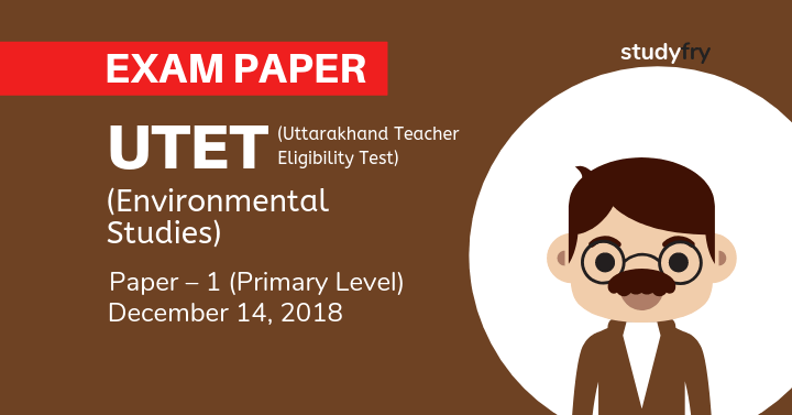 UTET Exam 2018 Paper - 1 (पर्यावरण अध्ययन - Environmental Studies)